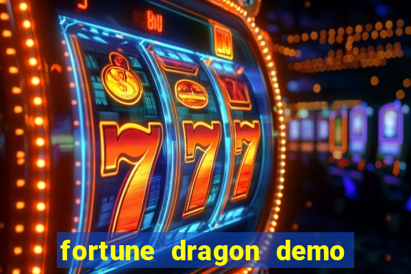 fortune dragon demo aposta de 500